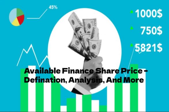 Available Finance Share Price –Defination, Analysis, And More