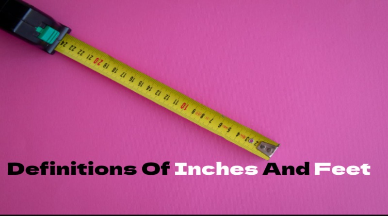 Definitions Of Inches And Feet
