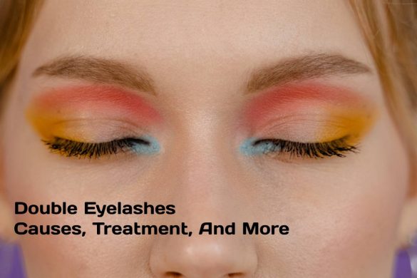 Double Eyelashes- Causes, Treatment, And More