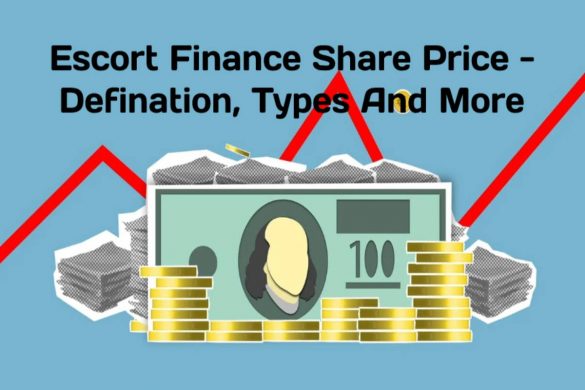 Escort Finance Share Price – Defination, Types And More