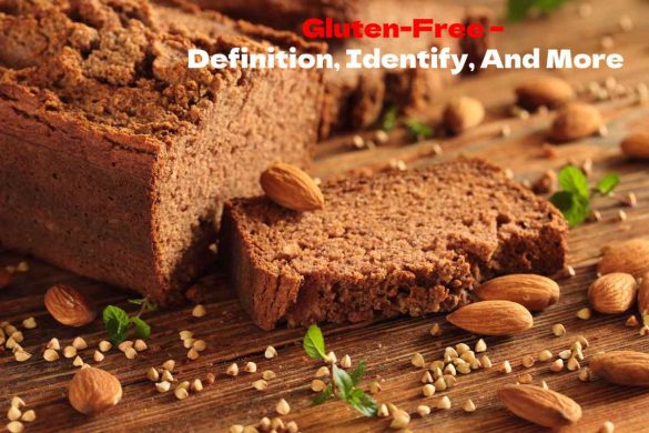 Gluten-Free – Definition, Identify, And More
