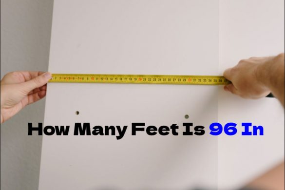 How Many Feet Is 96 In – Definition, Formulas, Solutions, And More