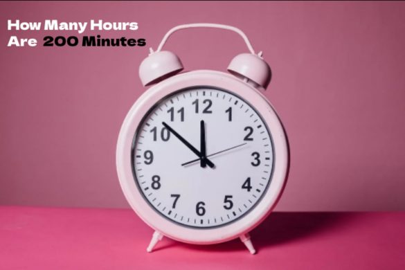 How Many Hours Are 200 Minutes- Defination, Formulas, Solutions