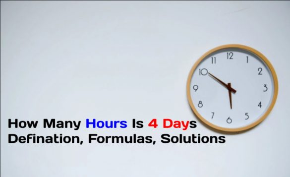 How Many Hours Is 4 Days- Defination, Formulas, Solutions
