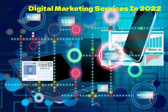 How To Explain Best Digital Marketing Services In 2022
