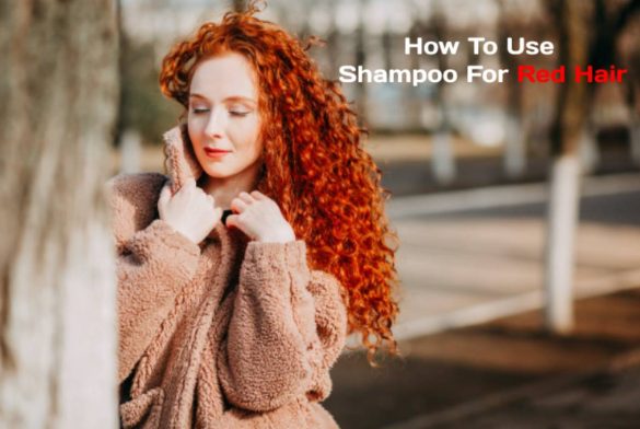 How  To Use Shampoo For Red Hair