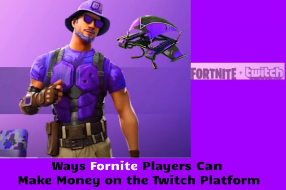 Ways Fornite Players Can Make Money on the Twitch Platform