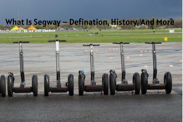 What Is Segway – Defination, History, And More