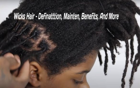 Wicks Hair – Definatttion, Mainten, Benefits, And More